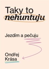 Ondřej Krása: Taky to nehuntuju - Jezdím a pečuju