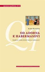 Karel Hlaváček: Od Adorna k Habermasovi - Studie ke vztahu kritické teorie a náboženství