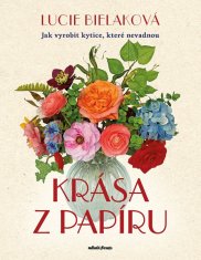 Krása z papíru - Jak vyrobit kytice, které nevadnou