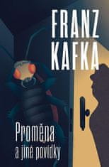 Franz Kafka: Proměna a jiné povídky