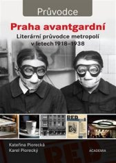 Praha avantgardní - Literární průvodce městem v letech 1918–1938