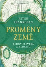 Peter Frankopan: Proměny Země - Dějiny člověka a klimatu