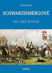 Juřík Pavel: SCHWARZENBERGOVÉ - Nic než rovné