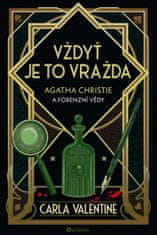 Valentine Carla: Vždyť je to vražda: Agatha Christie a forenzní vědy