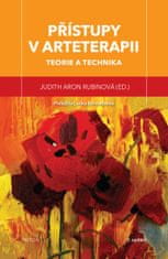 Rubinová Judith Aron: Přístupy v arteterapii - Teorie a technika