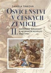 Tinková Daniela: Osvícenství v českých zemích II. Formování veřejnosti a informační revoluce (1740-1