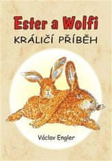 Engler Václav: Ester a Wolfi - Králičí příběh