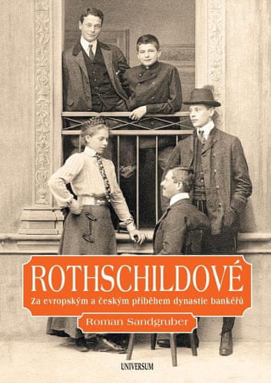 Rothschildové. Za evropským a českým příběhem dynastie bankéřů