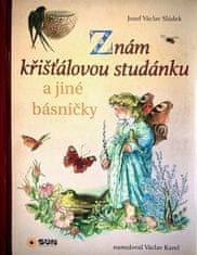 Josef Václav Sládek: Znám křišťálovou studánku a jiné básničky