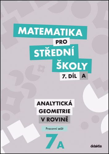 Jana Kalová: Matematika pro střední školy 7.díl A Pracovní sešit - Analytická geometrie v rovině