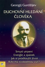 Georgij Ivanovič Gurdžijev: Duchovní hledání člověka