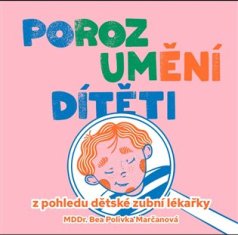 Bea Polivka Marčanová: Porozumění dítěti z pohledu dětské zubní lékařky