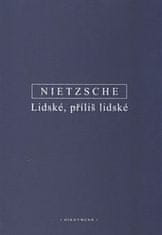 Nietzsche Friedrich: Lidské, příliš lidské