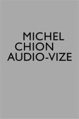 Chion Michel: Audio-vize, zvuk a obraz ve filmu