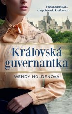 Holdenová Wendy: Královská guvernantka