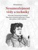 Michal Janata: Nesamozřejmost vědy a techniky - Průvodce historickým fondem Národní technické knihovny v Praze jako pokus o dílčí syntézu