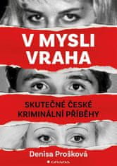 Prošková Denisa: V mysli vraha - Skutečné české kriminální případy