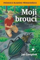 Cempírek Jan: Moji brouci - Průvodce mladého přírodovědce