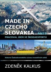 Kalkus Zdeněk: Made in Czechoslovakia aneb pracoval jsem ve Škodaexportu - Historie Československého