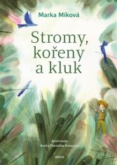 Marka Míková: Stromy, kořeny a kluk