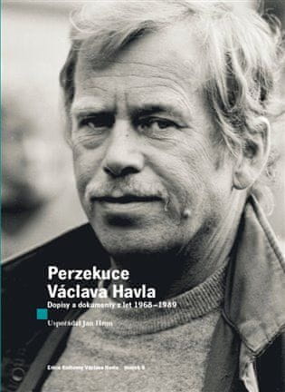 Václav Havel: Perzekuce Václava Havla - Dopisy a dokumenty z let 1968-1989