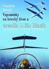 František Bartoň: Vzpomínky na letecký život - a zrcadlo L-13A Blaník