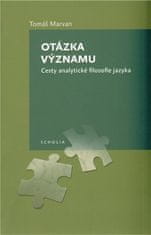 Tomáš Marvan: Otázka významu. Cesty analytické filosofie jazyka