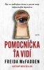 Freida McFadden: Pomocníčka ťa vidí