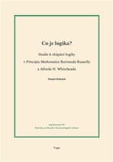 Tomáš Holeček: Co je logika? - Studie k chápání logiky v Principia Mathematica Bertranda Russella a Alfreda N. Whiteheada