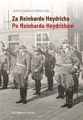 Zlatica Zudová - Lešková;kolektiv: Za Reinharda Heydricha - Po Reinhardu Heydrichovi - Síla a střet nacismu a českého (československého) odboje a jejich transformace do "druhého života"