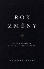 Wiest Brianna: Rok změny - Lepším člověkem za tři sta šedesát pět dní