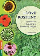 Gato Martin: Léčivé rostliny v praktickém bylinkářství, kosmetice a kuchyni