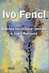 Ivo Fencl: Sabrina Horáčková zemřela a žije v Berouně