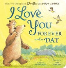 Hepworth Amelia: I Love You Forever and a Day: From the creators of I Love You to the Moon and Back