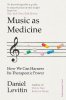 Levitin Daniel J.: Music as Medicine: How We Can Harness Its Therapeutic Power