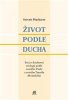 Pinckaers Servais: Život podle Ducha - Esej o duchovní teologii podle svatého Pavla a svatého Tomáše