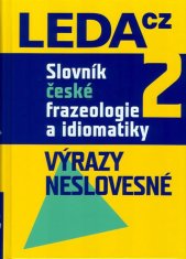 LEDA Slovník české frazeologie a idiomatiky 2 – Výrazy neslovesné