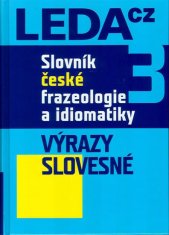 LEDA Slovník české frazeologie a idiomatiky 3 – Výrazy slovesné