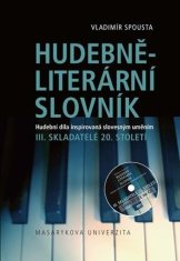 Hudebně-literární slovník. Hudební díla inspirovaná slovesným uměním: Skladatelé 20. století. III. díl slovníkové trilogie