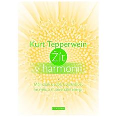 Žít v harmonii - Můj vztah k sobě, k partnerovi, ke světu a k univerzální energii