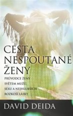 Cesta nespoutané ženy - Průvodce ženy světem mužů, sexu a nejhlubších rozkoší lásky