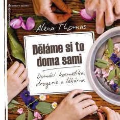 Děláme si to doma sami - Domácí kosmetika, drogerie a lékárna