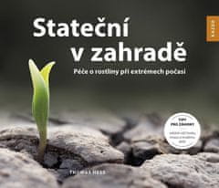 Stateční v zahradě - Péče o rostliny při extrémech počasí