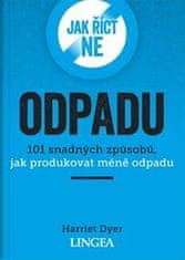 Jak říct ne odpadu - 101 snadných způsobů, jak produkovat méně odpadu