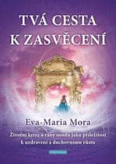 Tvá cesta k zasvěcení - Životní krize a rány osudu jako příležitost k uzdravení a duchovnímu růstu