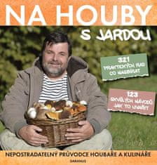 Daranus Na houby s Jardou - Nepostradatelný průvodce houbaře a kulináře