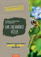 Jak zachránit včely - Balkonové, terasové a zahradní projekty na podporu divokých včel