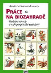 PLOT Práce na biozahradě - Praktické návody a rady pro přírodní pěstitele