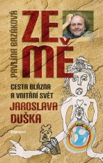 Ze mě - Cesta blázna a vnitřní svět Jaroslava Duška