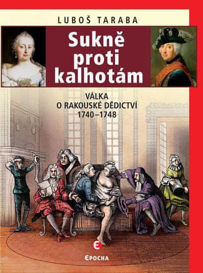 Sukně proti kalhotám - Válka o rakouské dědictví 1740-1748